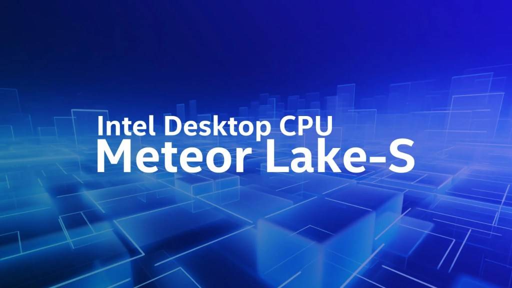 اینتل تایید کرد که Meteor Lake در سال 2024 برای دسکتاپ عرضه می شود ...