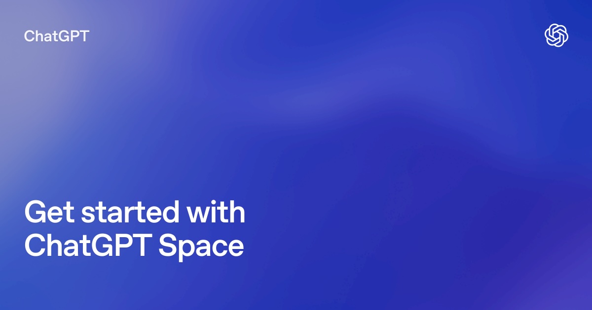 ChatGPT Space معرفی شد؛ فضای مشترکی برای همکاری کاربران و ایجنتها